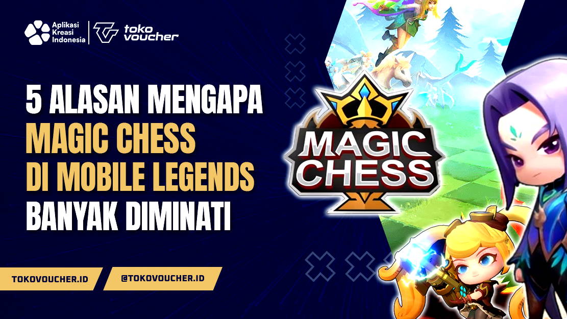 5 Alasan Mengapa Magic Chess di Mobile Legends Banyak Diminati